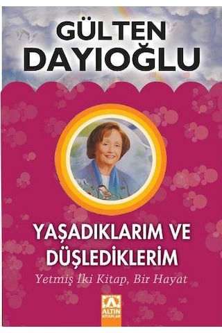 Yaşadıklarım Ve Düşlediklerim - Gülten Dayıoğlu