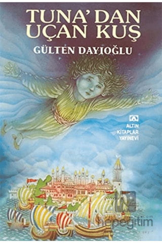GK - Tuna'dan Uçan Kuş - Gülten Dayıoğlu - Altın Kitaplar