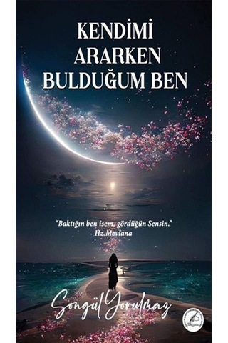 Kendimi Ararken Bulduğum Ben - Songül Yorulmaz - Yazşader Yayıncılık