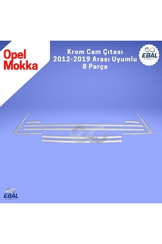 Opel Mokka Krom Cam Çıtası 8 Parça 2012-2019 Model Arası Uyumlu Paslanmaz Çelik