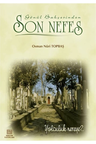 Gönül Bahçesinden Son Nefes / Osman Nuri Topbaş 9789756736753