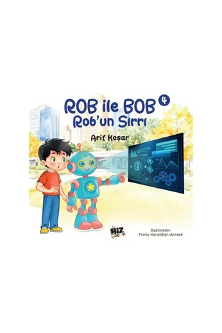 Rob İle Bob 4 - Rob'un Sırrı Resimli Hikaye 6+yaş / Arif Koşar