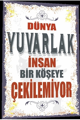 duvar yazıları dünya yuvarlak insan bir köşeye çekilemiyor retro