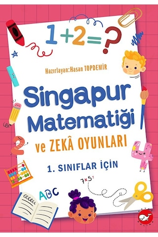 Singapur Matematiği ve Zeka Oyunları - 1.Sınıflar için- Beyaz Balina Yayınları