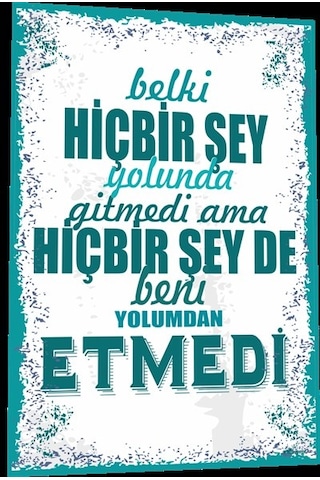 duvar yazıları belki hiç bir şey yolunda gitmedi ama yolumdan da