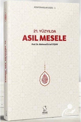 21. Yüzyılda Asıl Mesele / Prof. Dr. Mahmud Esad Coşan 9789752420496