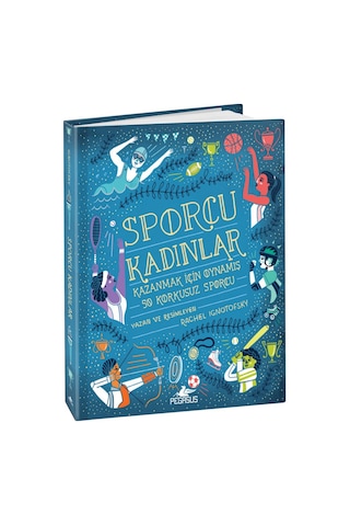 Sporcu Kadınlar: Kazanmak İçin Oynamış 50 Korkusuz Sporcu (Ciltli) – Rachel Ignotofsky
