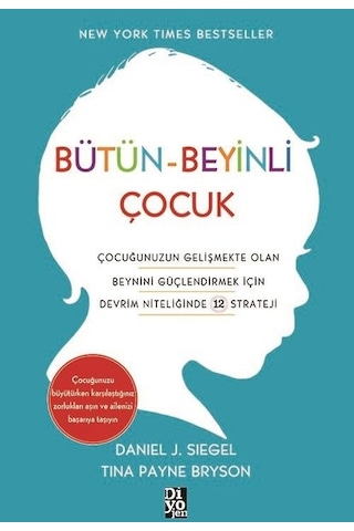 Bütün Beyinli Çocuk - Daniel J. Siegel & Tina Payne Bryson - Diyojen Yayıncılık