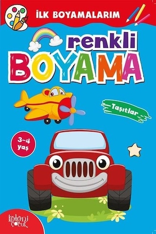 Renkli Boyama - Taşıtlar - İlk Boyamalarım - Hatice Nurbanu Karaca - Koloni Çocuk Yayınları Renkli Boyama - Taşıtlar - İlk Boyamalarım - Hatice Nurbanu Karaca - Koloni Çocuk Yayınları