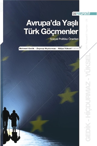 Avrupa Da Yaşlı Türk Göçmenler: Sosyal Politika Önerileri Avrupa Da Yaşlı Türk Göçmenler: Sosyal Politika Önerileri