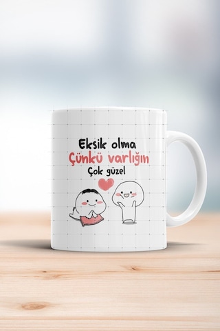 Eksik Olma Çünkü Varlığın Çok Güzel Kupa Bardak Beyaz