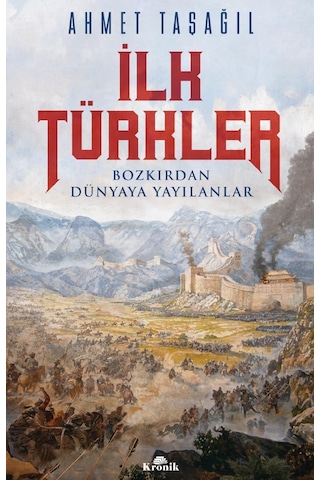 İlk Türkler: Bozkırdan Dünyaya Yayılanlar