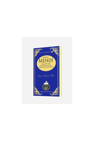 Hazret-i Mehdî Kıyamete Yakın Muhakkak Gelecek Fakat Bu Yüzyılda 9786054814220