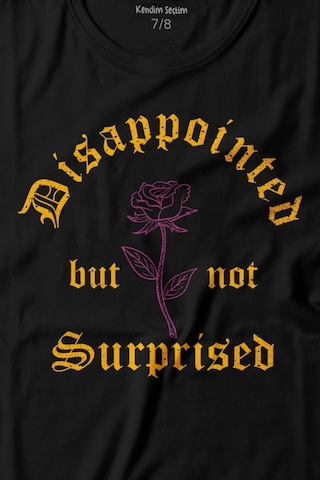 Kendim Seçtim Disappointed But Not Surprised Streetwear Sokak Urban Baskılı Tişört Çocuk T-shirt 001