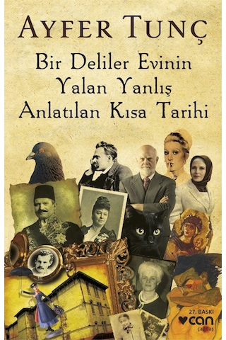 Bir Deliler Evinin Yalan Yanlış Anlatılan Kısa Tarihi - Ayfer Tunç - Can Yayınları