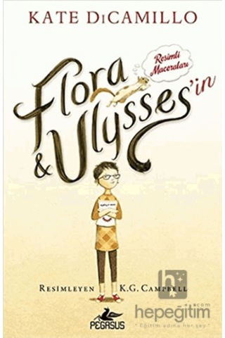Flora Ulysses'in Resimli Maceraları - Kate Dicamillo - Pegasus