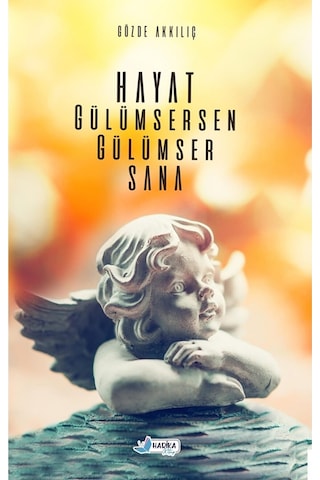 Hayat Gülümsersen Gülümser Sana - Gözde Akkılıç - Harika Kitap
