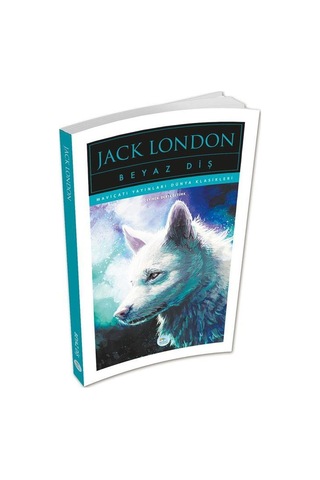 Beyaz Diş - Jack London - Maviçatı (dünya Klasikleri)