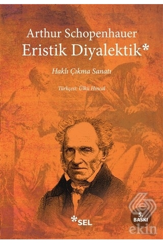 Eristik Diyalektik Haklı Çıkma Sanatı - Arthur Schopenhauer - Sel Yayıncılık