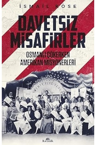 Türkiye De Din Ve Siyaset: Makaleler 3 + Davetsiz Misafirler: Osmanlı Çökerken Amerikan Misyonerleri