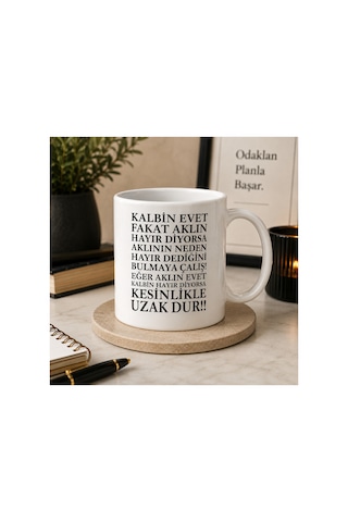 Motivasyon Serisi Kalbin Evet Diyor Ama Aklın Hayır Diyorsa Uzak Dur Çift Taraflı Baskılı Seramik Kupa 300 Ml Premium Kahve Kupası Beyaz