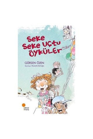 Seke Seke Uçtu Öyküler Gürsen Özen Günışığı Yay