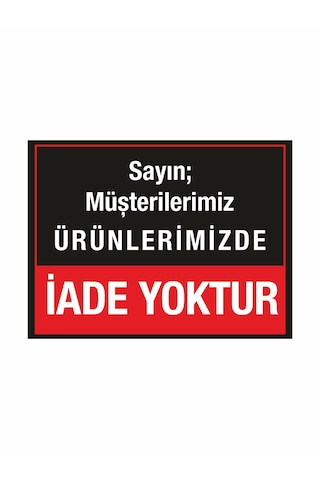 Mağaza İşyeri Dükkan İade Yoktur Uyarı Levhası