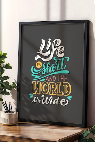 Life Is Short And The World Is Wide Çerçeveli Tablo - Hayat Kısa Dünya Geniş Motivasyon Poster Tablo