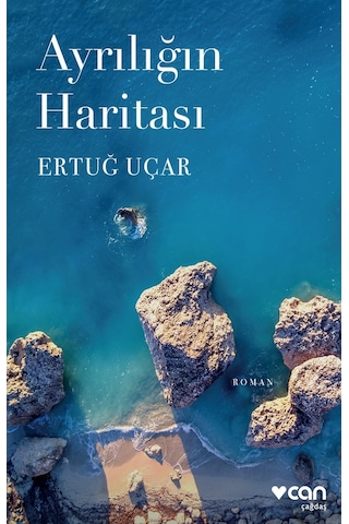 Ayrılığın Haritası - Ertuğ Uçar - Can Yayınları