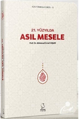21. Yüzyılda Asıl Mesele (Cep Boy) / Prof. Dr. Mahmud Esad Coşan 9789752420519