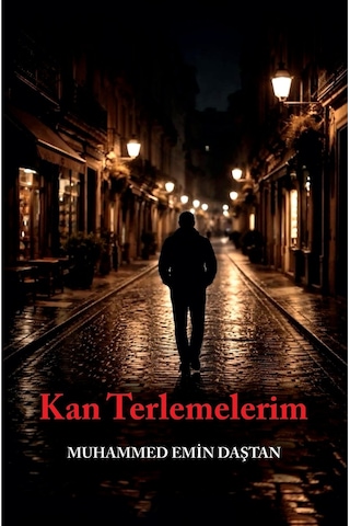 Kızılırmak Yayınları - Kan Terlemelerim - Muhammed Emin Daştan - 104 sayfa - Türkçe Yayın