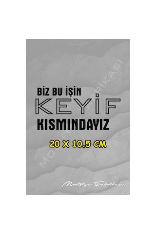 Biz Bu İşin Keyif Kısmındayız -sticker Folyo - Siyah - 20 X 10.5