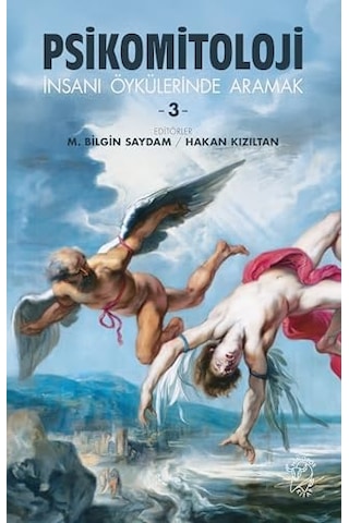 Psikomitoloji Öyküleri 3 - İnsanı Öykülerinde Aramak