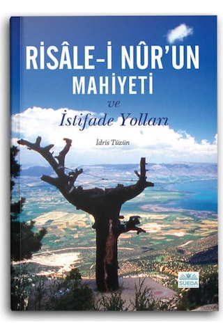 Risale-i Nur'un Mahiyeti ve İstifade Yolları - İdris Tüzün - Süeda Yayınları