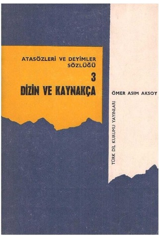 Atasözleri Ve Deyimler Sözlüğü -1 - 2 - 3 Takım - Dizin Ve Kaynakça - Ömer Asım Aksoy 2. El