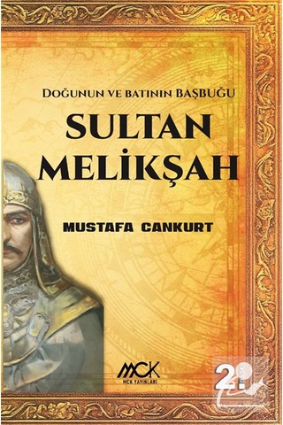Sultan Melikşah & Doğunun Ve Batının Başbuğu / Mustafa Cankurt