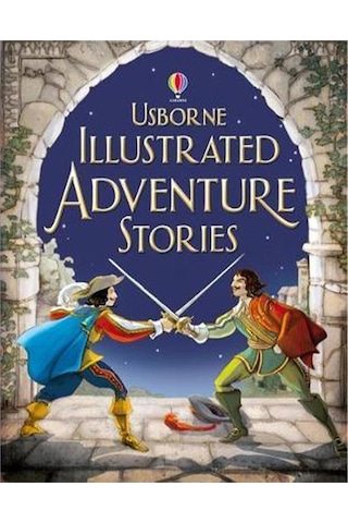 The Usborne Illustrated Adventure Stories