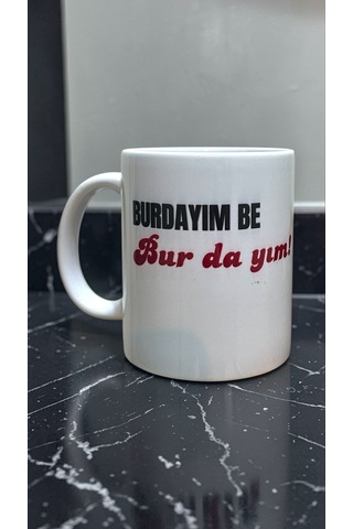 Burdayım Be Burdayım Yazılı Baskılı Porselen Kupa Beyaz Burdayım Be Burdayım Yazılı Baskılı Porselen Kupa Beyaz