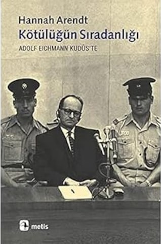 Eski Türk Tarihi: Türklerin Kökeni, Yönetimleri Ve Çin İle İlişkileri + Kötülüğün Sıradanlığı Adolf Eichmann Kudüs'te