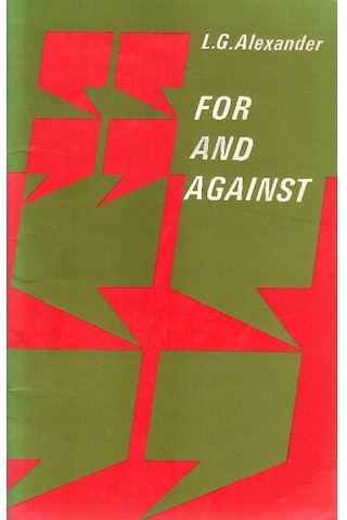 For And Against - An Oral Practice Book For Advanced Students Of English - L. G. Alexander