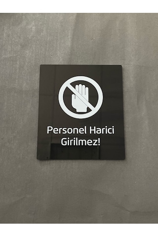 Siyah Parlak Pleksi Personel Harici Girilmez Uyarı Levhası