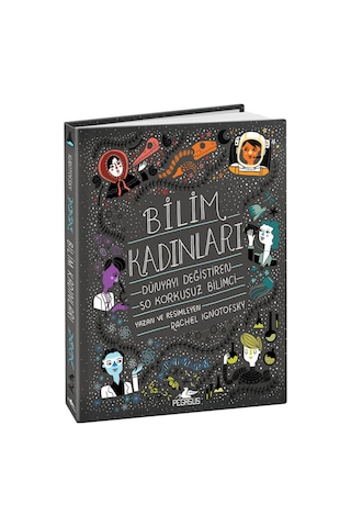 Bilim Kadınları: Dünyayı Değiştiren 50 Korkusuz Bilimci Ciltli
