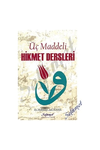 Üç Maddeli Hikmet Dersleri Dr.Mukadder Arif Yüksel Selamet Ya