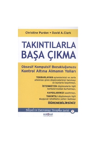 Takıntılarla Başa Çıkma: Obsesif Kompulsif Bozukluğunuzu Kontrol Altına Almanın Yolları - A. Clark - Christine Purdon - Psikonet Takıntılarla Başa Çıkma: Obsesif Kompulsif Bozukluğunuzu Kontrol Altına Almanın Yolları - A. Clark - Christine Purdon - Psikonet
