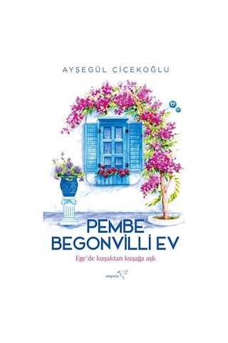 Bir Duygudan Fazlası + Pembe Begonvilli Ev + Ada: Sensiz Geçen Yıllarım