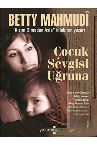 Çocuk Sevgisi Uğruna - Betty Mahmudi - Sonsuz Kitap Çocuk Sevgisi Uğruna - Betty Mahmudi - Sonsuz Kitap