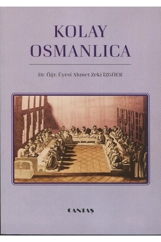 Kolay Osmanlıca - Ahmet Zeki İzgöer - Cantaş Yayınları