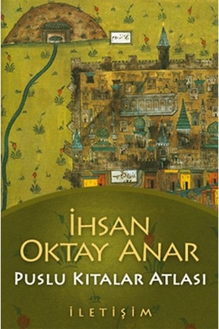 Puslu Kıtalar Atlası -İhsan Oktay Anar - İletişim Yayınları Puslu Kıtalar Atlası -İhsan Oktay Anar - İletişim Yayınları