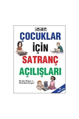 Çocuklar İçin Satranç Açılışları -john Watson & Graham Burgess