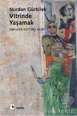 Vitrinde Yaşamak - 1980'lerin Kültürel İklimi - Nurdan Gürbilek - Metis Yayınları